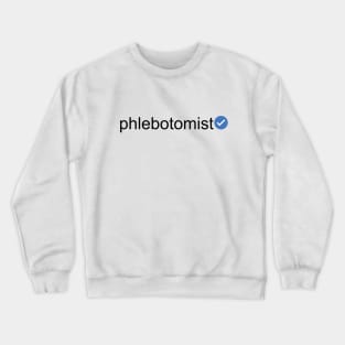 Verified Phlebotomist (Black Text) Crewneck Sweatshirt